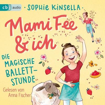 Mami Fee & ich 03 - Die magische Ballettstunde - Sophie Kinsella, Audio, 9783837145151