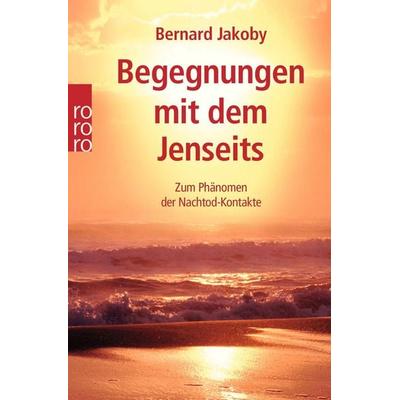 Begegnungen mit dem Jenseits, Taschenbuch von Bernard Jakoby, Rowohlt Taschenbuch, 978-3-499-62063-8