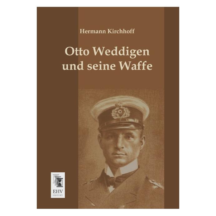 EHV-History Otto Weddigen und seine Waffe (Deutsch, Softcover, Hermann Kirchhoff) (9234551)