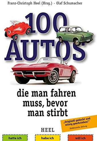 Franz-Christoph Heel - 100 Autos, die man fahren muss, bevor man stirbt - Preis vom 30.09.2026 22:30:23 h
