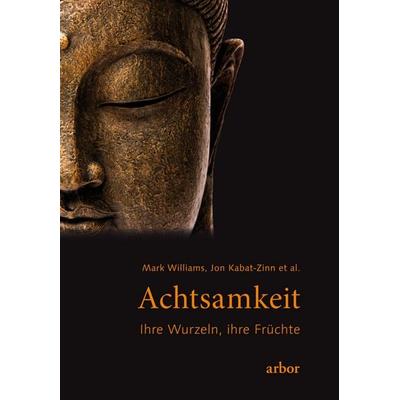 Achtsamkeit - Ihre Wurzeln, ihre Früchte, Paperback von Jon Kabat Zinn,Mark Williams, Arbor