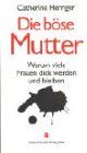 Catherine Herriger - Die böse Mutter - Preis vom 18.10.2026 15:28:09 h