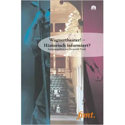 Wagnertheater! - Historisch informiert?, Fachbücher von Dominik Frank