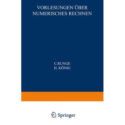 Vorlesungen über Numerisches Rechnen, Taschenbuch von C. Runge,H. König, Springer Berlin, 978-3-642-98278-1