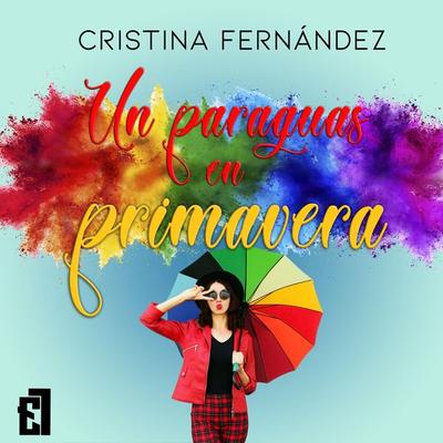 Un paraguas en primavera - Cristina Fernández, Audio, 9788419660749