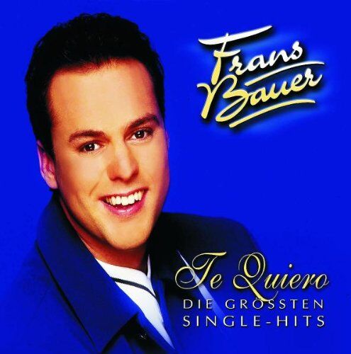 Frans Bauer - Te Quiero - Die grössten Single-Hits - Preis vom 10.10.2026 11:48:34 h