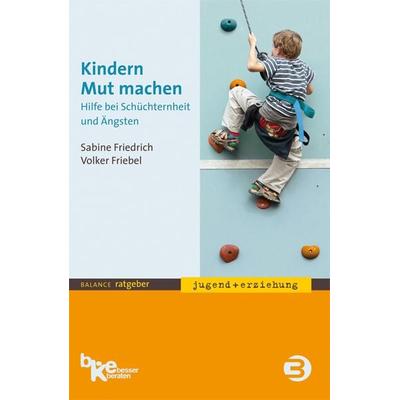 Kindern Mut machen, Taschenbuch von Sabine Friedrich,Volker Friebel, BALANCE Buch + Medien Verlag