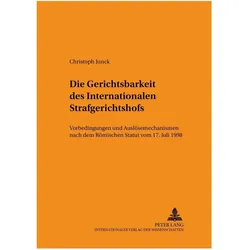 Die Gerichtsbarkeit des Internationalen Strafgerichtshofs, Fachbücher von Christoph Junck