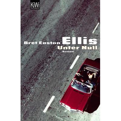 Unter Null, Taschenbuch von Bret Easton Ellis, Kiepenheuer & Witsch, 978-3-462-03700-5