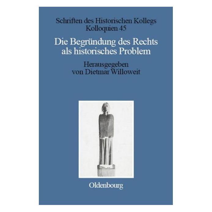 De Gruyter Begründung d.Rechts als histor.Problem (Deutsch, Hardcover, Dietmar Willoweit) (67826364)