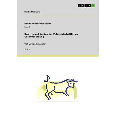 Begriffe und Konten der Volkswirtschaftlichen Gesamtrechnung, Taschenbuch von Manfred Wünsche, GRIN, 978-3-640-90806-6
