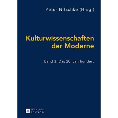 Kulturwissenschaften der Moderne, Gebundene Ausgabe von , Peter Lang GmbH, Internationaler Verlag der Wissenschaften, 978-3-631-61151-7