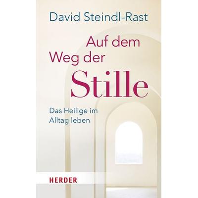 Auf dem Weg der Stille, Taschenbuch von David Steindl-Rast, Herder, 978-3-451-03417-6