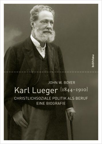 Boyer, John W. - Karl Lueger (1844-1910). Christlichsoziale Politik als Beruf. Eine Biografie - Preis vom 11.10.2026 15:43:13 h