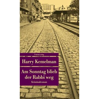 Am Sonntag blieb der Rabbi weg, Taschenbuch von Harry Kemelman, Unionsverlag, 978-3-293-20711-0