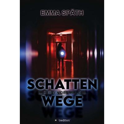 Schattenwege - Im Herzen des Waldes, Gebundene Ausgabe von Emma Späth, Tredition, 978-3-347-20175-0