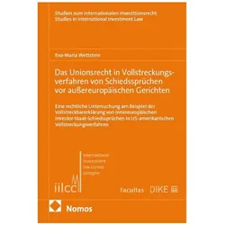 Das Unionsrecht in Vollstreckungsverfahren von Schiedssprüchen vor aussereuropäi, Fachbücher von Eva-Maria Wettstein