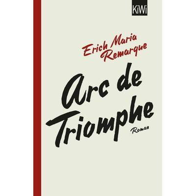 Arc de Triomphe, Taschenbuch von Erich Maria Remarque, Kiepenheuer & Witsch, 978-3-462-05093-6