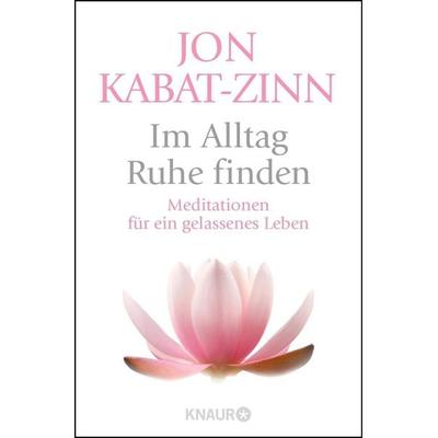 Im Alltag Ruhe finden, Taschenbuch von Jon Kabat Zinn, Knaur MensSana Taschenbuch