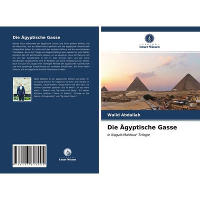 Die Ägyptische Gasse, Taschenbuch von Walid Abdallah, Verlag Unser Wissen, 978-620-3-82840-5