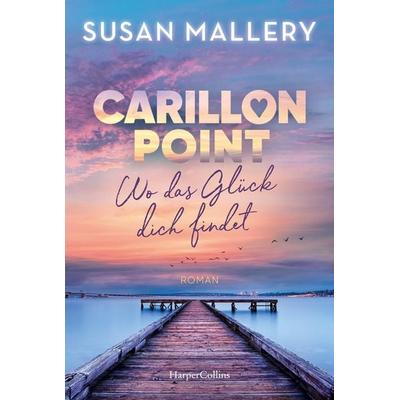 Carillon Point – Wo das Glück dich findet, Taschenbuch von Susan Mallery, HarperCollins Taschenbuch, 978-3-365-00897-3