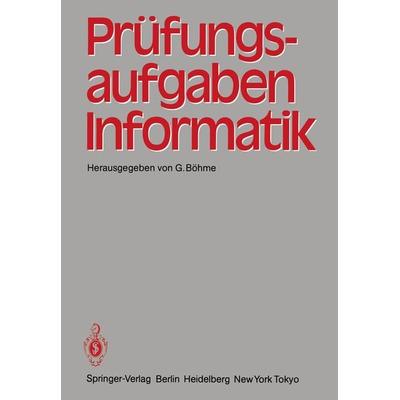 Prüfungsaufgaben Informatik, Taschenbuch von , Springer Berlin, 978-3-540-12772-7