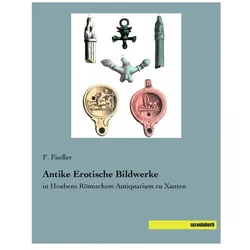 Antike Erotische Bildwerke, Fachbücher von F. Fiedler