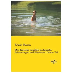 Der deutsche Lausbub in Amerika, Biografien von Erwin Rosen