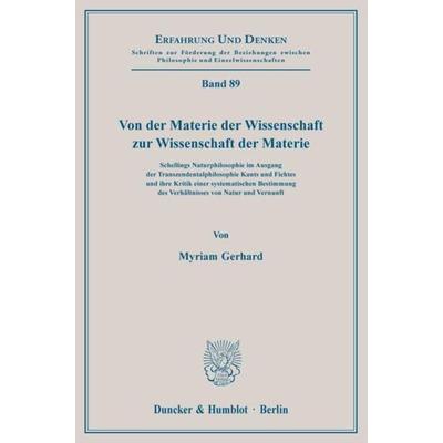 Von der Materie der Wissenschaft zur Wissenschaft der Materie., Taschenbuch von Myriam Gerhard, Duncker & Humblot, 978-3-428-10851-0