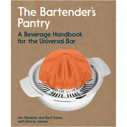 The Bartender's Pantry, Ratgeber von Emma Janzen, Jim Meehan, Bart Sasso