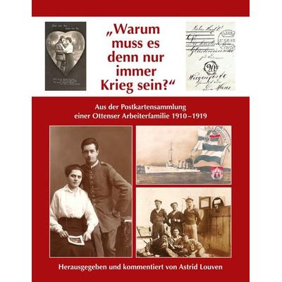 Warum muss es denn nur immer Krieg sein?, Taschenbuch von Astrid Louven, BoD – Books on Demand, 978-3-7347-4032-9