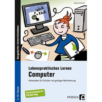 Lebenspraktisches Lernen: Computer, Taschenbuch von Jürgen Kirchmann, Persen Verlag in der AAP Lehrerwelt GmbH, 978-3-403-23682-5