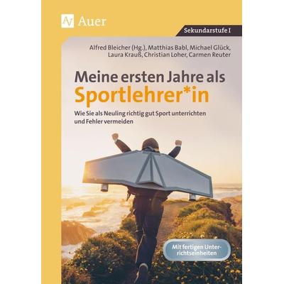 Meine ersten Jahre als Sportlehrer, Taschenbuch von , Auer Verlag in der AAP Lehrerwelt GmbH, 978-3-403-08855-4