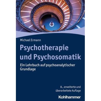 Psychotherapie und Psychosomatik, Gebundene Ausgabe von Michael Ermann, Kohlhammer, 978-3-17-043051-8