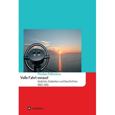 Volle Fahrt voraus!, Gebundene Ausgabe von Thorben Passmanns, Tredition, 978-3-7323-6127-4