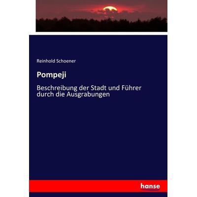 Pompeji, Taschenbuch von Reinhold Schoener, Hansebooks, 978-3-7436-9468-2