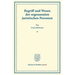 Begriff und Wesen der sogenannten juristischen Personen., Fachbücher von Ernst Zitelmann