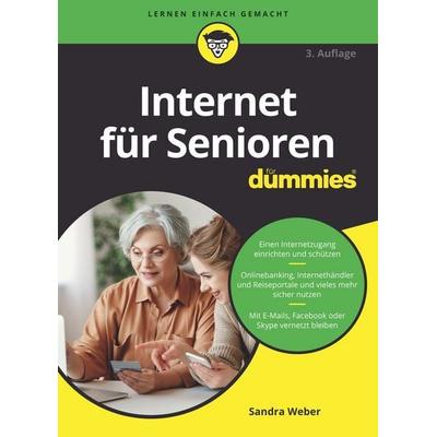 Internet für Senioren für Dummies, Taschenbuch von Sandra Weber, Wiley-VCH, 978-3-527-71825-2