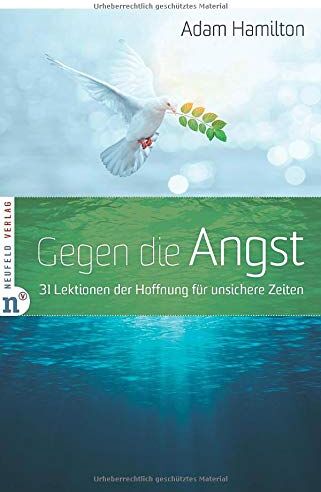 Adam Hamilton - Gegen die Angst: 31 Lektionen der Hoffnung für unsichere Zeiten - Preis vom 09.10.2026 07:28:09 h