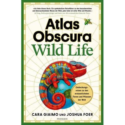 Atlas Obscura: Wild Life, Gebundene Ausgabe von Cara Giaimo,Joshua Foer, Mosaik, 978-3-442-39463-0
