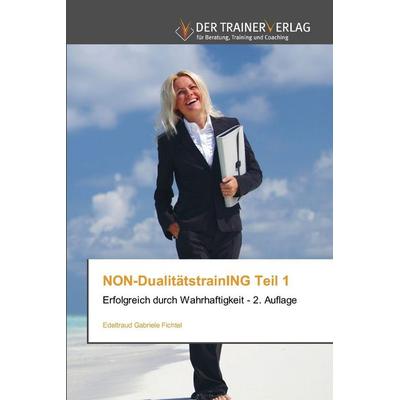 NON-DualitätstrainING Teil 1, Taschenbuch von Edeltraud Gabriele Fichtel, Trainerverlag, 978-620-8-87544-2