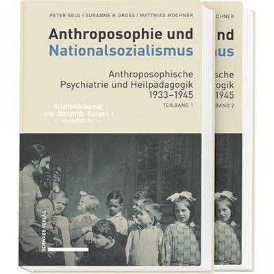 Anthroposophie und Nationalsozialismus. Anthroposophische Psychiatrie und Heilpädagogik 1933–1945, Set von Peter Selg,Susanne H. Gross,Matthias