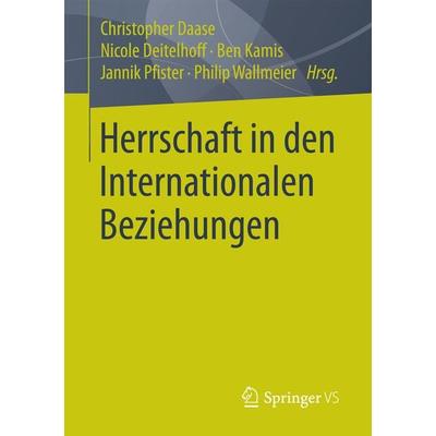 Herrschaft in den Internationalen Beziehungen, Taschenbuch von , Springer Fachmedien Wiesbaden GmbH, 978-3-658-16095-1