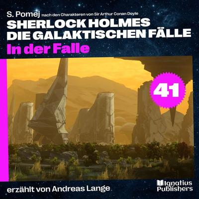 In der Falle (Sherlock Holmes - Die galaktischen Fälle, Folge 41) - Arthur Conan Doyle,S. Pomej, Audio, 9783991744481