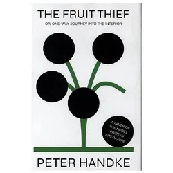 Handke:The Fruit Thief, Belletristik von Peter Handke