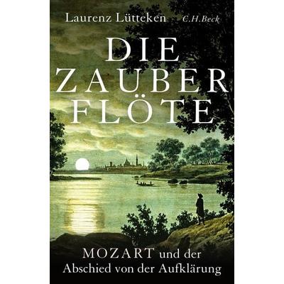 Die Zauberflöte, Gebundene Ausgabe von Laurenz Lütteken, C.H. Beck, 978-3-406-81502-7