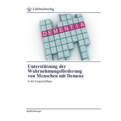 Unterstützung der Wahrnehmungsförderung von Menschen mit Demenz, Taschenbuch von Sigrid Koberger, Lehrbuchverlag, 978-620-2-49089-4