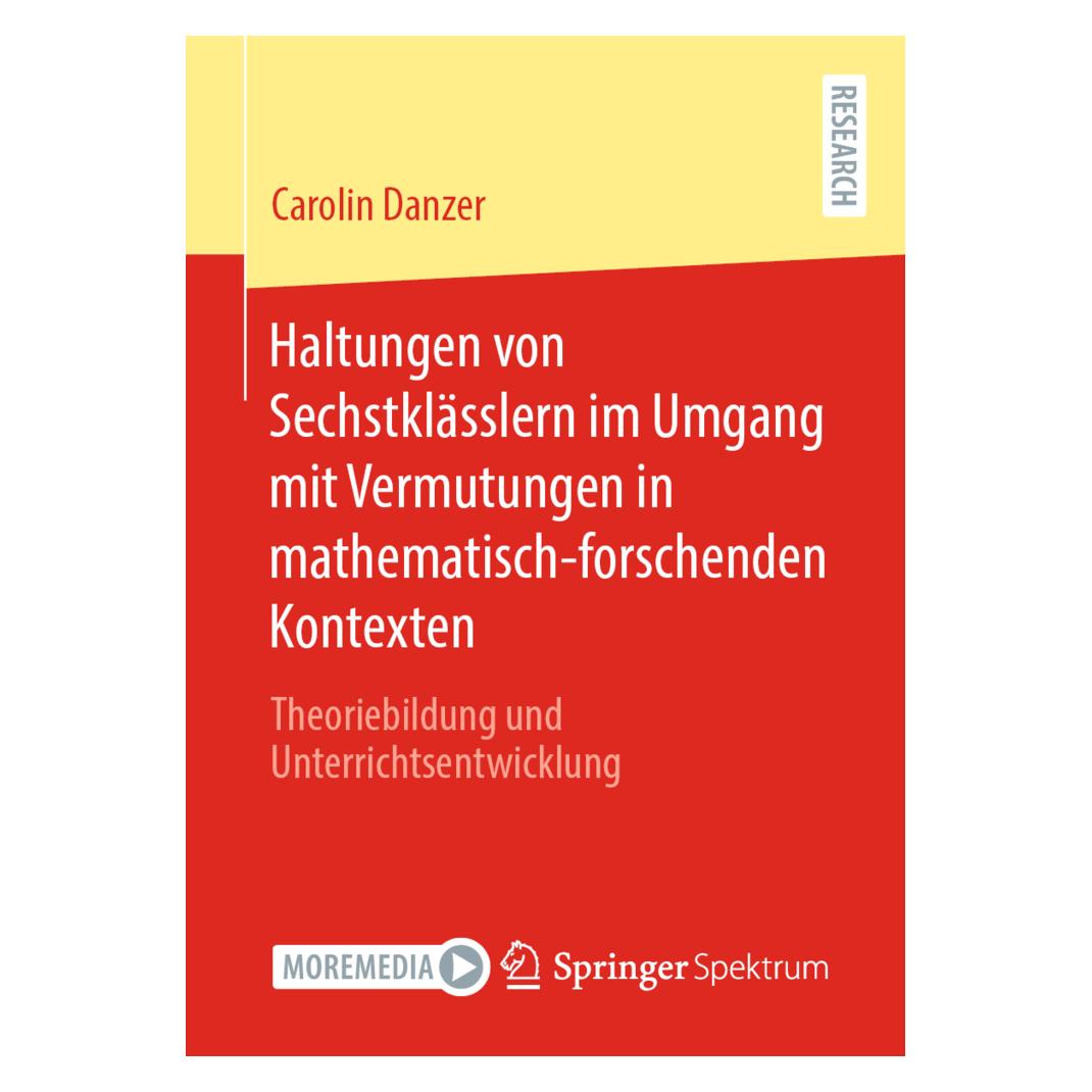 Springer Haltungen von Sechstklässlern im Umgang mit Vermutungen in mathematisch-forschenden Kontexten (Deutsch, Softcover, Carolin Danzer) (56906116)