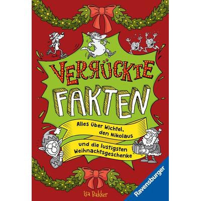 Verrückte Fakten - Frohe Weihnachten! Alles über Wichtel, den Nikolaus und die lustigsten Weihnachtsgeschenke, Taschenbuch von , Ravensburger Verlag