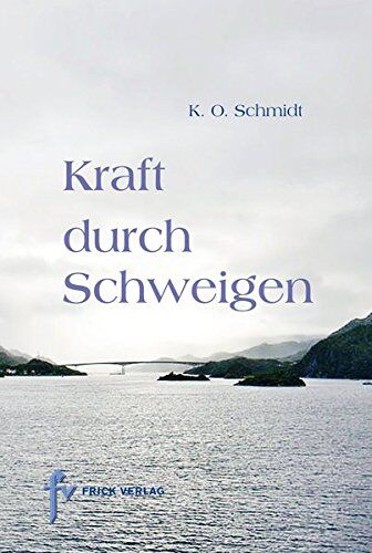 Schmidt, K. O. - Kraft durch Schweigen: Praxis der Heilmeditationen - Ein Adela-Curtis-Brevier - Preis vom 11.10.2026 15:43:13 h